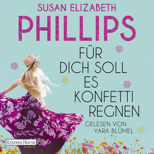 Hoerbuch Für dich soll es Konfetti regnen - Susan Elizabeth Phillips - Yara Blümel