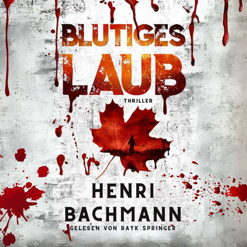 Hoerbuch Blutiges Laub - Henri Bachmann - Rayk Springer
