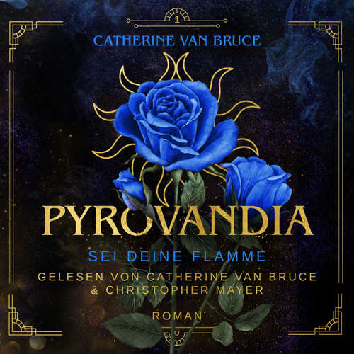 Hoerbuch Pyrovandia - Sei deine Flamme - Pyrovandia, Band 1 - Catherine van Bruce - Catherine van Bruce