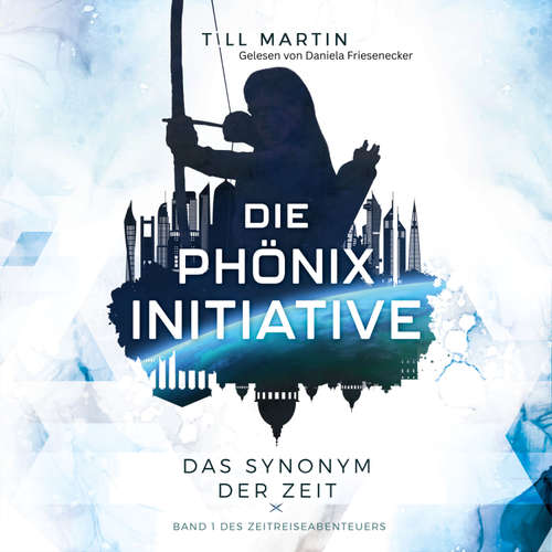 Hoerbuch Die Phönix Initiative - Till Martin - Daniela Friesenecker