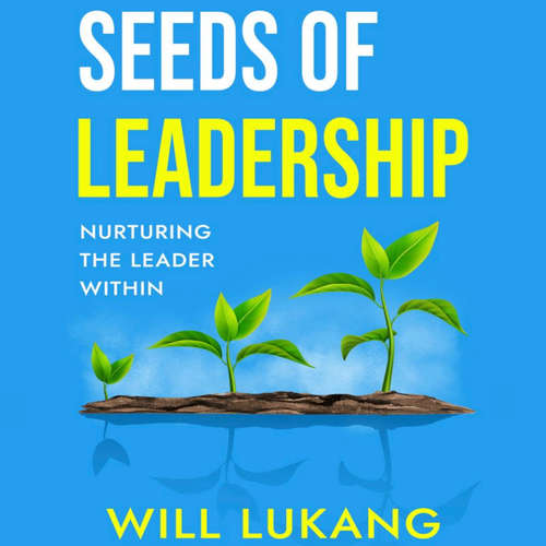 Audiobook Seeds of Leadership - Will Lukang - Albert Yoo