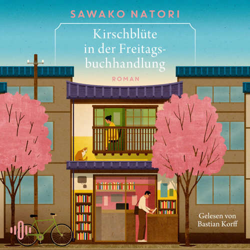 Hoerbuch Kirschblüte in der Freitagsbuchhandlung (Die Freitagsbuchhandlung 1) - Sawako Natori - Bastian Korff