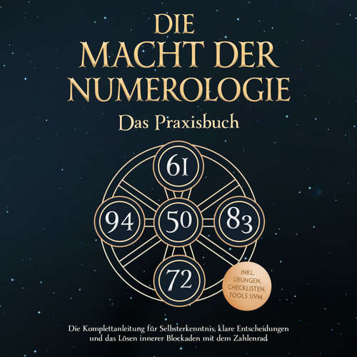 Hoerbuch Die Macht der Numerologie - Das Praxisbuch: Die Komplettanleitung für Selbsterkenntnis, klare Entscheidungen und das Lösen innerer Blockaden mit dem Zahlenrad - inkl. Übungen, Checklisten, Tools uvm. - Anna-Maria Phillip - Louisa Klein