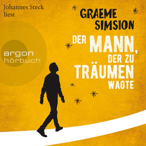 Hoerbuch Der Mann, der zu träumen wagte (Autorisierte Lesefassung) - Graeme Simsion - Johannes Steck