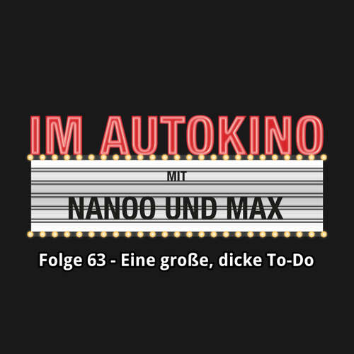 Hoerbuch Im Autokino, Folge 63: Eine große, dicke To-Do - Max "Rockstah" Nachtsheim - Max "Rockstah" Nachtsheim Hoerbuch Im Autokino, Folge 63: Eine große, dicke To-Do - Max "Rockstah" Nachtsheim - Max "Rockstah" Nachtsheim