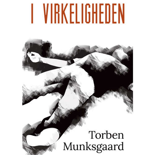Audiokniha I virkeligheden - Torben Munksgaard - Jakob Sveistrup Audiokniha I virkeligheden - Torben Munksgaard - Jakob Sveistrup