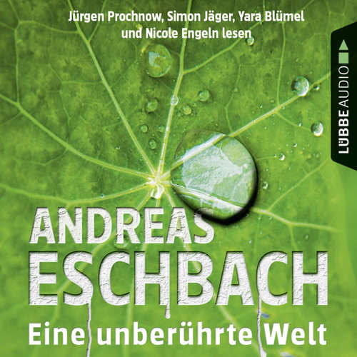 Hoerbuch Eine unberührte Welt - Gesammelte Erzählungen - Andreas Eschbach - Jürgen Prochnow