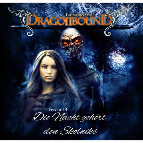 Hoerbuch Dragonbound, Episode 18: Die Nacht gehört den Skolniks - Peter Lerf - Jürgen Kluckert