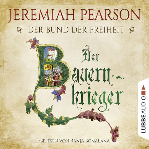 Hoerbuch Der Bauernkrieger - Der Bund der Freiheit - Freiheitsbund-Saga 3 - Jeremiah Pearson - Ranja Bonalana Hoerbuch Der Bauernkrieger - Der Bund der Freiheit - Freiheitsbund-Saga 3 - Jeremiah Pearson - Ranja Bonalana