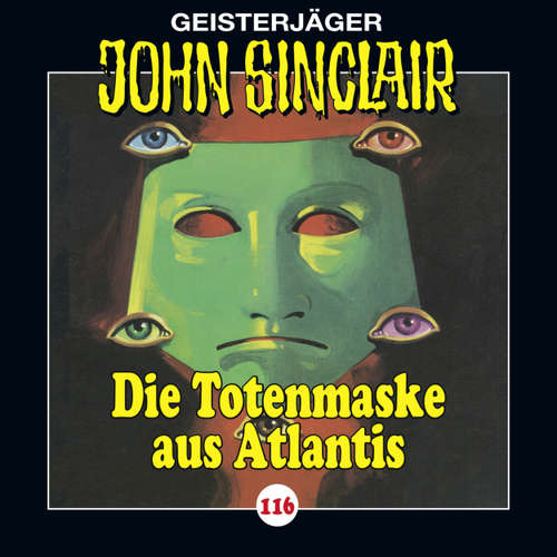 Hoerbuch John Sinclair, Folge 116: Die Totenmaske aus Atlantis. Teil 4 von 4 - Jason Dark - Dietmar Wunder