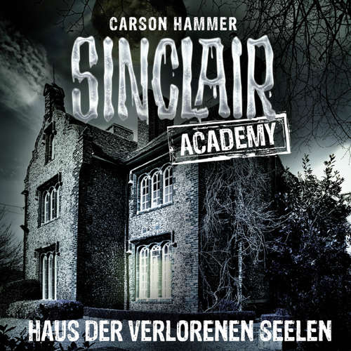 Hoerbuch John Sinclair, Sinclair Academy, Folge 7: Haus der verlorenen Seelen - Carson Hammer - Thomas Balou Martin Hoerbuch John Sinclair, Sinclair Academy, Folge 7: Haus der verlorenen Seelen - Carson Hammer - Thomas Balou Martin