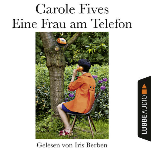 Hoerbuch Eine Frau am Telefon - Carole Fives - Iris Berben Hoerbuch Eine Frau am Telefon - Carole Fives - Iris Berben