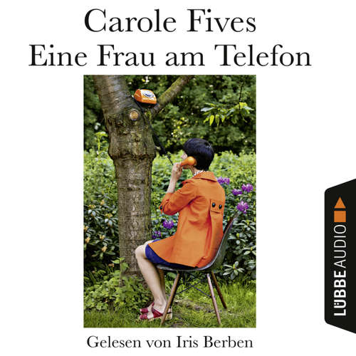 Hoerbuch Eine Frau am Telefon - Carole Fives - Iris Berben