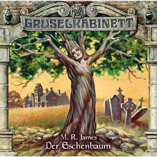 Hoerbuch Gruselkabinett, Folge 71: Der Eschenbaum - M.R. James - Sebastian Schulz Hoerbuch Gruselkabinett, Folge 71: Der Eschenbaum - M.R. James - Sebastian Schulz