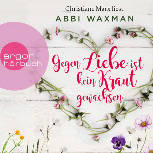 Hoerbuch Gegen Liebe ist kein Kraut gewachsen - Abbi Waxman - Christiane Marx