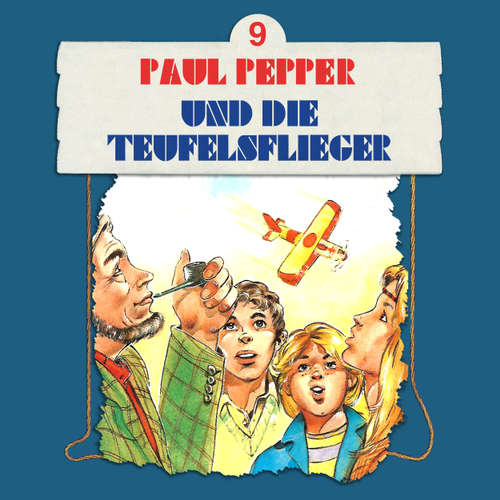 Hoerbuch Paul Pepper, Folge 9: Paul Pepper und die Teufelsflieger - Felix Huby - Jürgen Scheller Hoerbuch Paul Pepper, Folge 9: Paul Pepper und die Teufelsflieger - Felix Huby - Jürgen Scheller