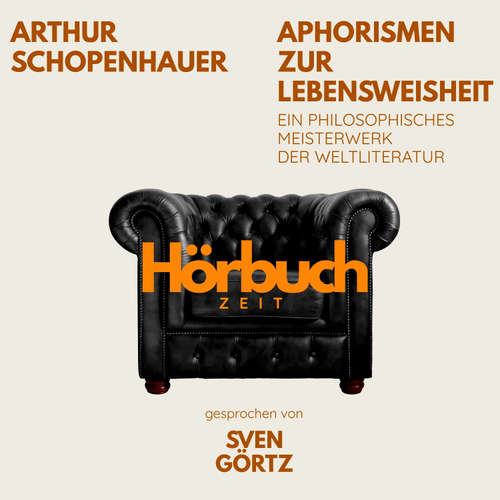 Hoerbuch Aphorismen zur Lebensweisheit. Ein philosophisches Meisterwerk. - Hörbuchzeit - Sven Görtz