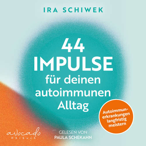 Hoerbuch 44 Impulse für deinen autoimmunen Alltag - Ira Schiwek - Paula Schekahn