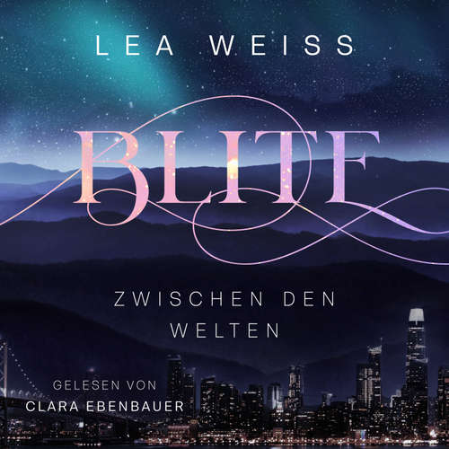 Hoerbuch Blite - Zwischen den Welten - Lea Weiss - Clara Ebenbauer
