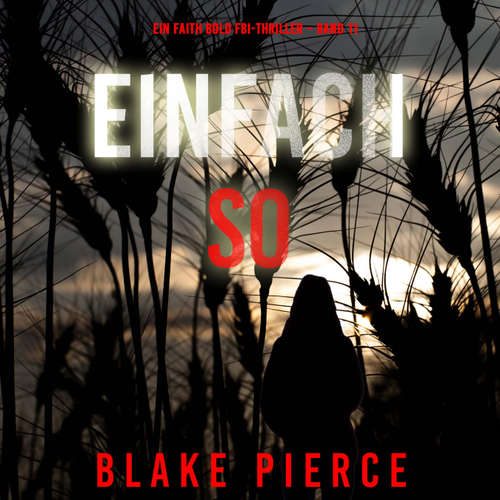Hoerbuch Einfach So (Ein Faith Bold FBI-Thriller – Band 11) - Blake Pierce - Emilia Labs