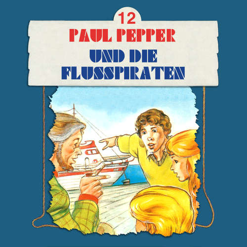 Hoerbuch Paul Pepper, Folge 12: Paul Pepper und die Flusspiraten - Felix Huby - Jürgen Scheller Hoerbuch Paul Pepper, Folge 12: Paul Pepper und die Flusspiraten - Felix Huby - Jürgen Scheller