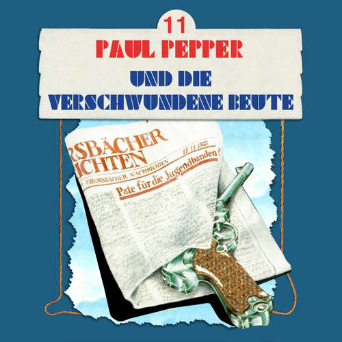 Hoerbuch Paul Pepper, Folge 11: Paul Pepper und die verschwundene Beute - Felix Huby - Jürgen Scheller Hoerbuch Paul Pepper, Folge 11: Paul Pepper und die verschwundene Beute - Felix Huby - Jürgen Scheller