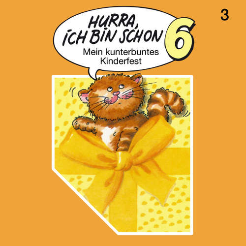 Hoerbuch Hurra, ich bin schon ..., Folge 3: Hurra, ich bin schon 6 - Ingrid und Jost Niemeier - Bernd Stephan