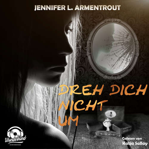Hoerbuch Dreh dich nicht um - Jennifer L. Armentrout - Katja Sallay Hoerbuch Dreh dich nicht um - Jennifer L. Armentrout - Katja Sallay