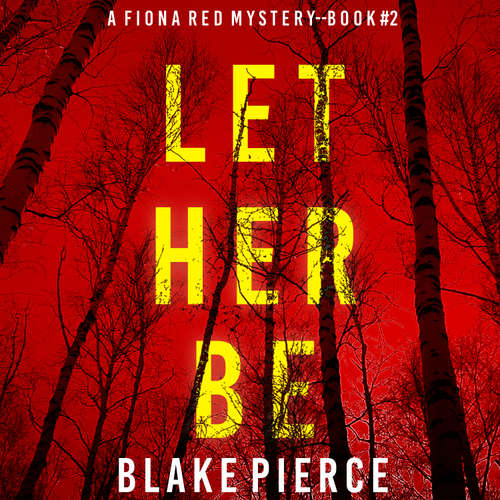Audiobook Let Her Be (A Fiona Red FBI Suspense Thriller—Book 2) - Blake Pierce - Meliora Dockery