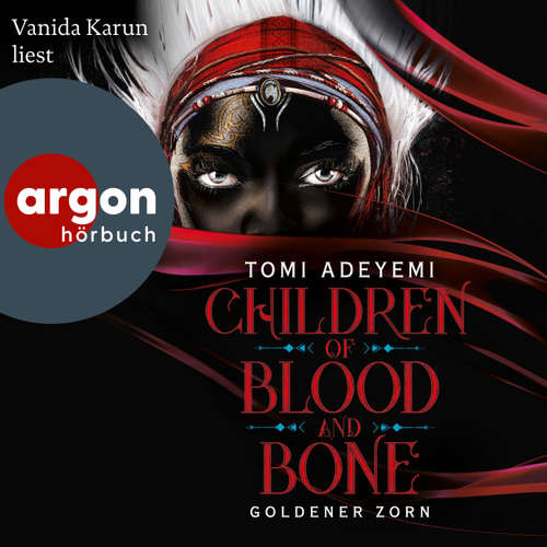 Hoerbuch Children of Blood and Bone - Goldener Zorn - Tomi Adeyemi - Vanida Karun
