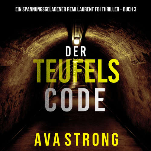 Hoerbuch Der Teufelscode (Ein spannungsgeladener Remi Laurent FBI Thriller – Buch 3) - Ava Strong - Caroline Labs