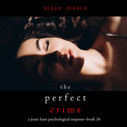 Audiobook The Perfect Crime (A Jessie Hunt Psychological Suspense Thriller—Book Thirty-Six) - Blake Pierce - Debbie Soelter