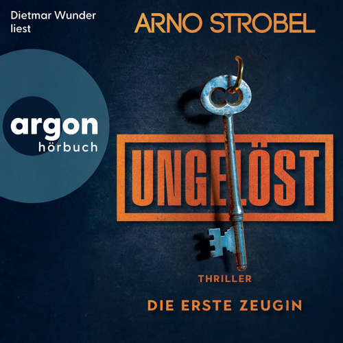 Hoerbuch Ungelöst - Die erste Zeugin (Autorisierte Lesefassung) - Arno Strobel - Dietmar Wunder