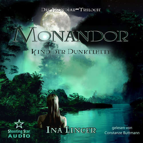 Hoerbuch Monandor: Kind der Dunkelheit - Mondiar-Trilogie, Band 2 - Ina Linger - Constanze Buttmann