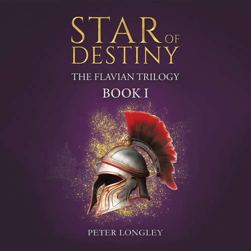 Audiobook Star of Destiny - The Flavian Trilogy, Book 1 - Peter Longley - Andrew Sykes