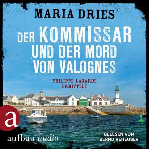 Hoerbuch Der Kommissar und der Mord von Valognes - Philippe Lagarde ermittelt - Kommissar Philippe Lagarde, Band 15 - Maria Dries - Bernd Reheuser