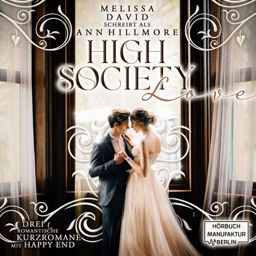 Hoerbuch High Society Love - Drei romantische Kurzromane mit Happy End - Melissa David - Nina Cecini
