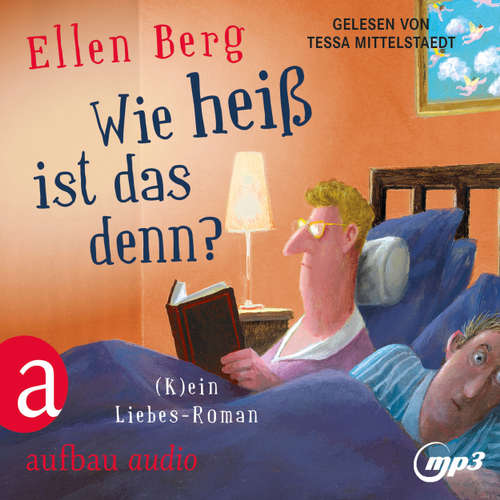 Hoerbuch Wie heiß ist das denn? - (K)ein Liebes-Roman (Gekürzt) - Ellen Berg - Tessa Mittelstaedt Hoerbuch Wie heiß ist das denn? - (K)ein Liebes-Roman (Gekürzt) - Ellen Berg - Tessa Mittelstaedt