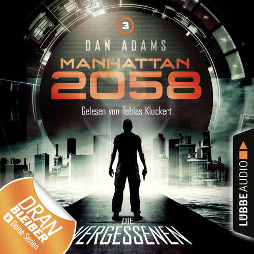 Hoerbuch Manhattan 2058, Folge 3: Die Vergessenen - Dan Adams - Tobias Kluckert Hoerbuch Manhattan 2058, Folge 3: Die Vergessenen - Dan Adams - Tobias Kluckert