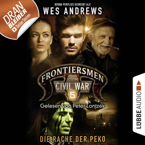 Hoerbuch Frontiersmen: Civil War, Folge 5: Die Rache der Peko - Wes Andrews - Peter Lontzek Hoerbuch Frontiersmen: Civil War, Folge 5: Die Rache der Peko - Wes Andrews - Peter Lontzek