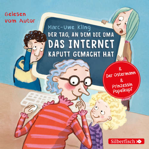 Der Tag, an dem die Oma das Internet kaputt gemacht hat / Der Ostermann / Prinzessin Popelkopf