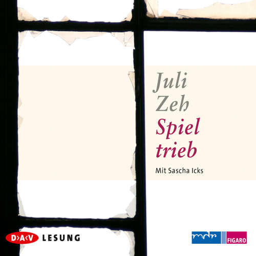 Hoerbuch Spieltrieb - Juli Zeh - Sascha Icks