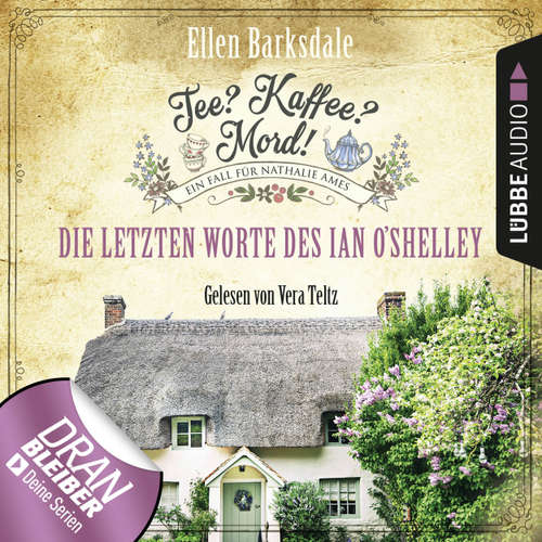 Hoerbuch Nathalie Ames ermittelt - Tee? Kaffee? Mord!, Folge 2: Die letzten Worte des Ian O'Shelley - Ellen Barksdale - Vera Teltz