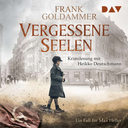 Hoerbuch Vergessene Seelen - Ein Fall für Max Heller - Frank Goldammer - Heikko Deutschmann Hoerbuch Vergessene Seelen - Ein Fall für Max Heller - Frank Goldammer - Heikko Deutschmann