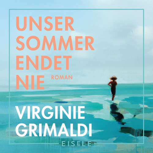 Hoerbuch Unser Sommer endet nie - Virginie Grimaldi - Lara Hoffman