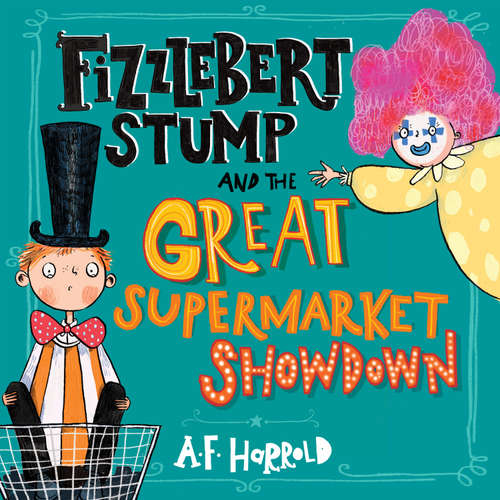 Audiobook Fizzlebert Stump and the Great Supermarket Showdown - A.F. Harrold - Joe Jameson