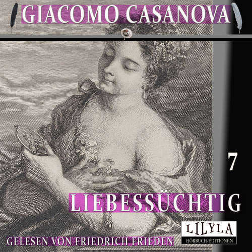 Hoerbuch Liebessüchtig 7 - Giacomo Casanova - Friedrich Frieden