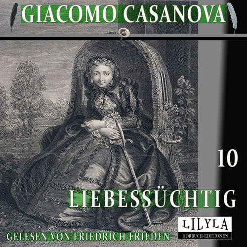 Hoerbuch Liebessüchtig 10 - Giacomo Casanova - Friedrich Frieden