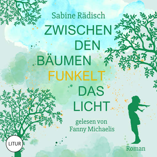 Hoerbuch Zwischen den Bäumen funkelt das Licht - Sabine Rädisch - Fanny Michaelis