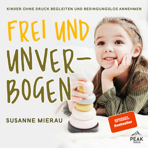Hoerbuch Frei und unverbogen. Kinder ohne Druck begleiten und bedingungslos annehmen - Susanne Mierau - Anja Taborsky